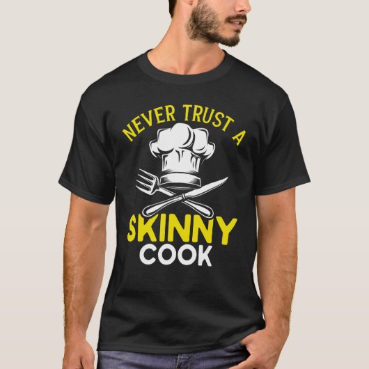 Koch Hat Food Cooking vertraut niemals einem dünne T-Shirt (Vorderseite)