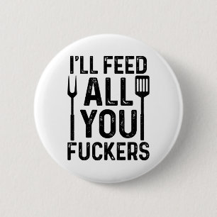 Koch, ich Füttre dir alle F#ckers Funny Grillen Gr Button