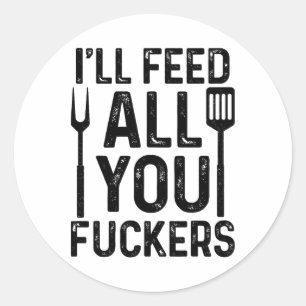 Koch, ich Füttre dir alle F#ckers Funny Grillen Gr Runder Aufkleber