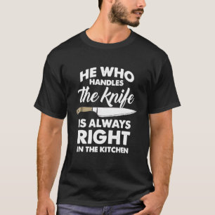 Koch Knife T Shirt, der Messer behandelt immer Rig T-Shirt