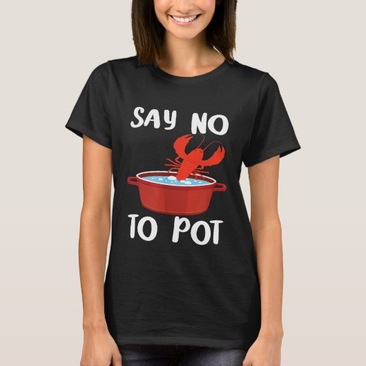 Koch - Nein zu Pot Hummer essen Funny Seafood T-Shirt (Vorderseite)