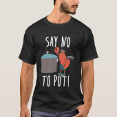 Koch - Nein zu Pot Lobster essen Funny Seafood T-Shirt (Vorderseite)
