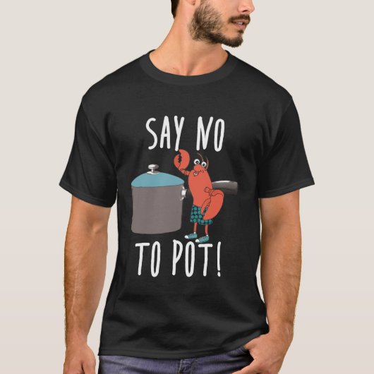 Koch - Nein zu Pot Lobster essen Funny Seafood T-Shirt (Vorderseite)