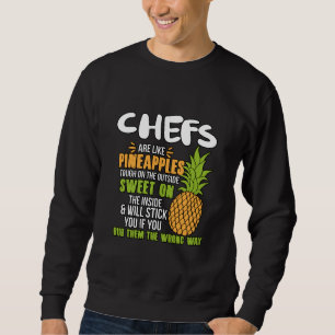 Köche sind wie Ananas. Sweatshirt