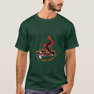 Kochen : Bake es, bis du es schaffst. T-Shirt