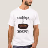 Kochen Etwas ist Kochen T-Shirt (Vorderseite)