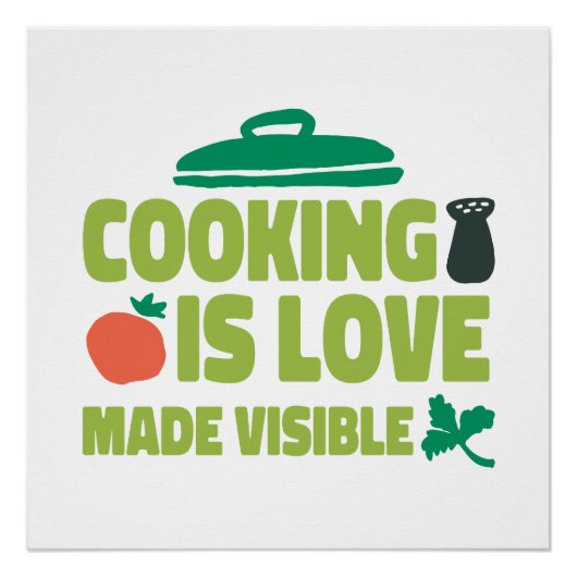 Kochen ist Liebe, die sichtbar wird Poster (Vorderseite)
