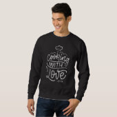 Kochen mit Liebe Köche Zitate Kulinarische Küche C Sweatshirt (Vorne ganz)
