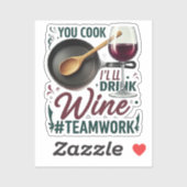 Kochen Sie, ich trinke Wein #Teamwork - Wein Lover Aufkleber (Blatt)