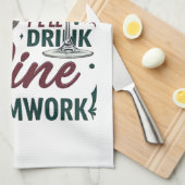 Kochen Sie, ich trinke Wein #Teamwork - Wein Lover Geschirrtuch (Viertel Falte)