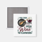 Kochen Sie, ich trinke Wein #Teamwork - Wein Lover Magnet (Vorderseite/Rückseite)