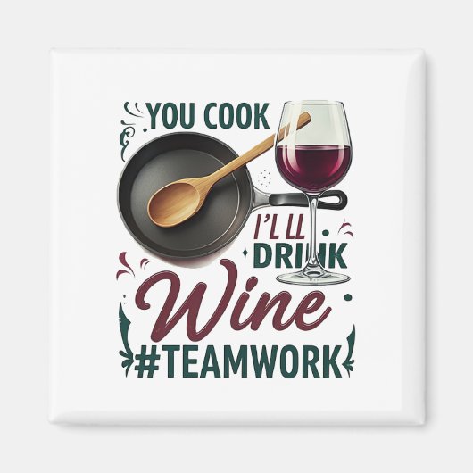 Kochen Sie, ich trinke Wein #Teamwork - Wein Lover Magnet (Vorne)