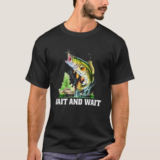 Köder und Warten Fischen Jagen Fischer Jäger See T-Shirt (Vorderseite)