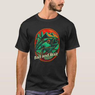 Köder und Warten Fischen Jagen Fischer Jäger See T-Shirt