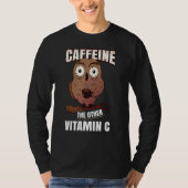 Koffein der andere Vitamin C-Schüssel Kaffee trink T-Shirt (Vorderseite)