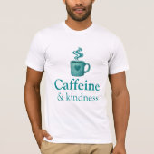 Koffein & Freundlichkeit Teal Kaffee Blass Mint T-Shirt (Vorderseite)