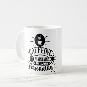 Koffein hält meine sonnige Persönlichkeit aufrec Kaffeetasse