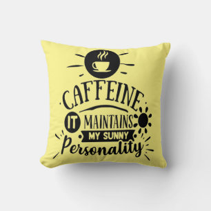 Koffein hält meine sonnige Persönlichkeit aufrecht Kissen
