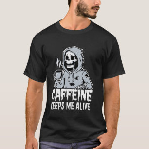 Koffein Hält Mich Am Leben Sensenmann Kaffeeliebha T-Shirt