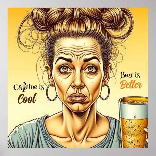 Koffein ist gut, Bier ist besser Poster (Vorne)