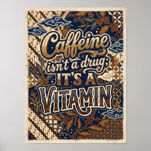 Koffein ist keine Droge, es ist ein Vitamin Poster