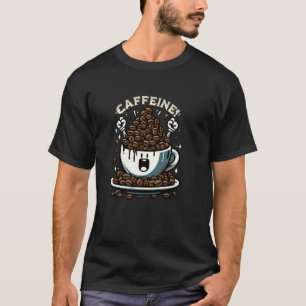 Koffein ist mein Kraftstoffkaffee Kaffee heißer Ei T-Shirt