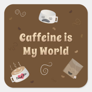 Koffein ist meine Welt Quadratischer Aufkleber