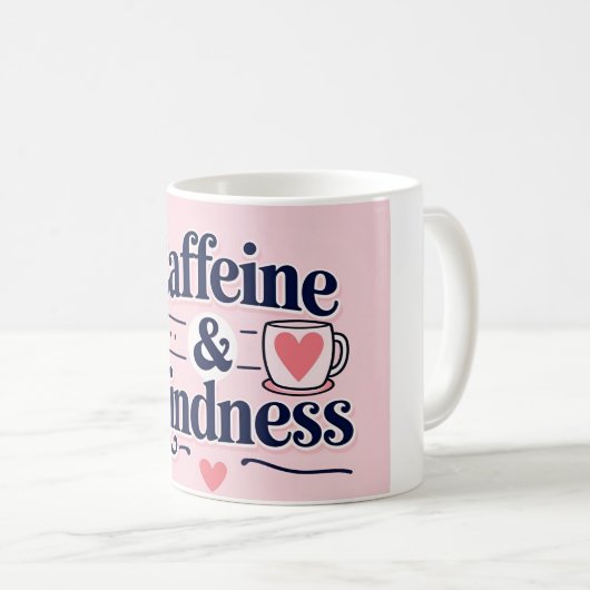 Koffein & Kindness Inspiration Tasse (VorderseiteRechts)