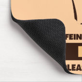 KOFFEIN-LADEN - WARTEN SIE BITTE MOUSEPAD (Ecke)