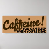 Koffein Man kann schlafen, wenn man tot ist Poster (Vorne)