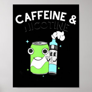 Koffein Nikotin Weil Meine Organe Nicht Zählen Poster