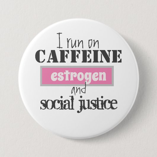 Koffein, Östrogen und soziale Gerechtigkeit Button (Vorderseite)