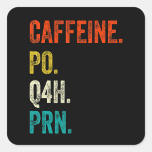 Koffein Po Q4h Prn-Shirt Lustiger Krankenpfleger P Quadratischer Aufkleber
