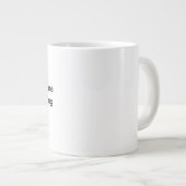 Koffein und Zucker Jumbo-Tasse (Vorderseite Rechts)