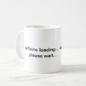 Koffeinbelastung Bitte warten Tasse (Vorderseite Links)