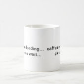 Koffeinbelastung Bitte warten Tasse (Mittel)