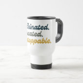 Koffeinhaltig. Gebildet. Unaufhaltsam. Reisebecher (VorderseiteRechts)