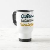 Koffeinhaltig. Gebildet. Unaufhaltsam. Reisebecher (Vorderseite Links)
