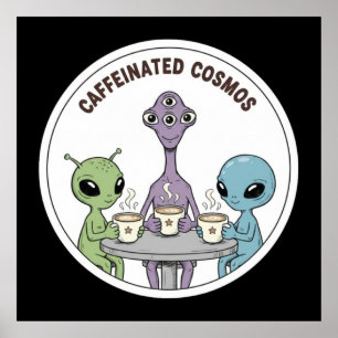 Koffeinhaltiger Kosmos Süße Lustige Alien-Kaffee Poster