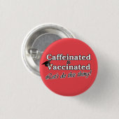 Koffeiniert & geimpft Lass uns dieses Ding machen! Button (Vorne & Hinten)