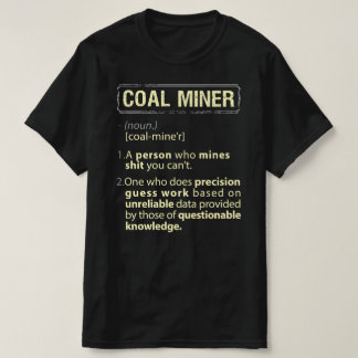 Kohlebergbau - eine echte amerikanische Definition T-Shirt