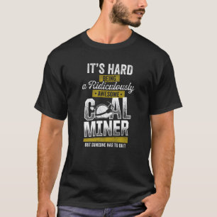 Kohlebergbau - Phantastische Bergbauarbeiterprämie T-Shirt