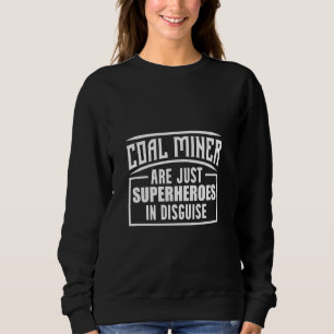 Kohlebergwerk Easy Funny Mining Mitarbeiter Sweatshirt