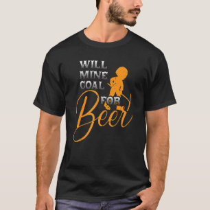 Kohlebergwerk für Bergwerksarbeiter T-Shirt