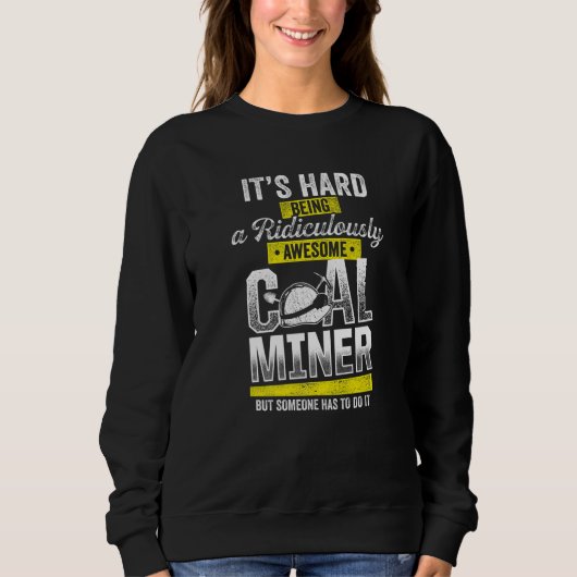 Kohlenbergmann Awesome Bergbau Bergarbeiter 1 Sweatshirt (Vorderseite)