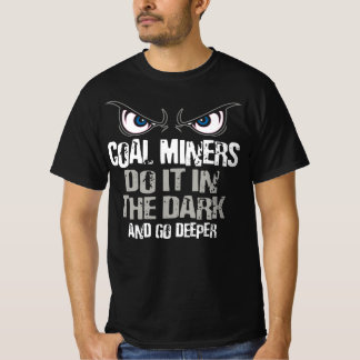 KOHLENBERGWERKARBEITER MACHEN ES IM DUNKELN T-Shirt