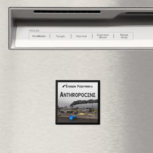 Kohlenstoff-Fußabdrücke - Anthropozän Magnet (In Situ (Geschirrspüler))