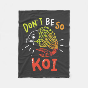 Koi Fisch - Sei nicht so Koi Fleecedecke