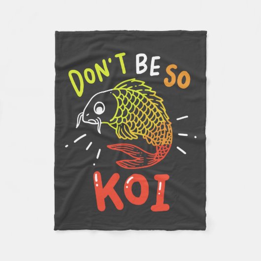 Koi Fisch - Sei nicht so Koi Fleecedecke (Vorderseite)