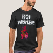 Koi Whisperer Funny Fish Quote Kois T-Shirt (Vorderseite)